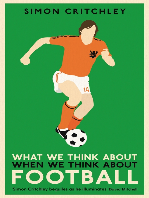 Title details for What We Think About When We Think About Football by Simon Critchley - Available